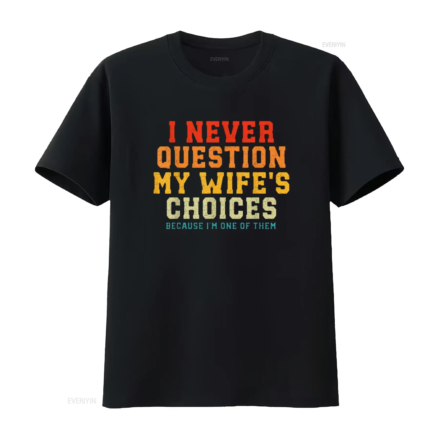 Men'S Fashion Questions - Womens I Never Question My Wife